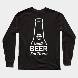 Craft Beer, I'm There Long Sleeve T-Shirt